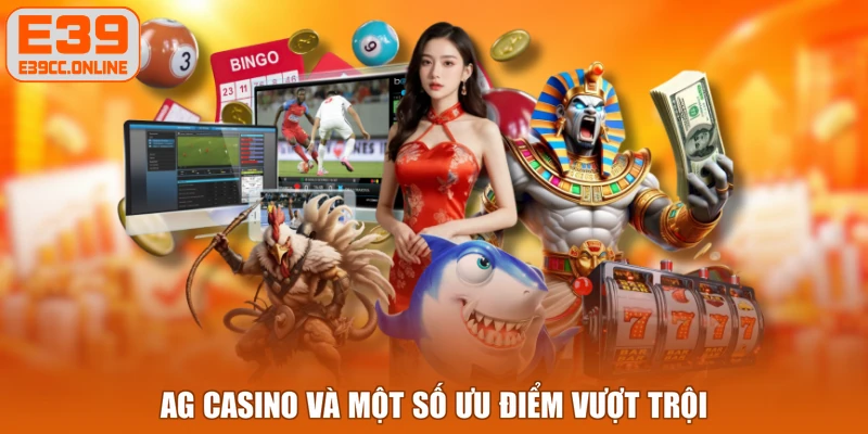 AG Casino và một số ưu điểm vượt trội