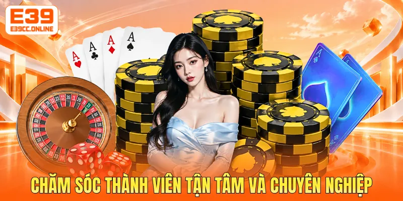 Chăm sóc thành viên tận tâm và chuyên nghiệp