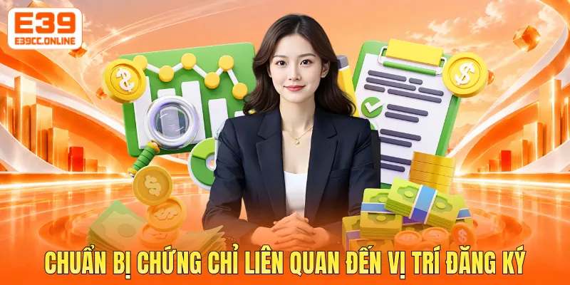 Chuẩn bị chứng chỉ liên quan đến vị trí đăng ký