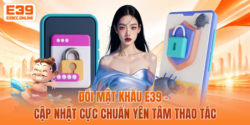 Đổi Mật Khẩu E39