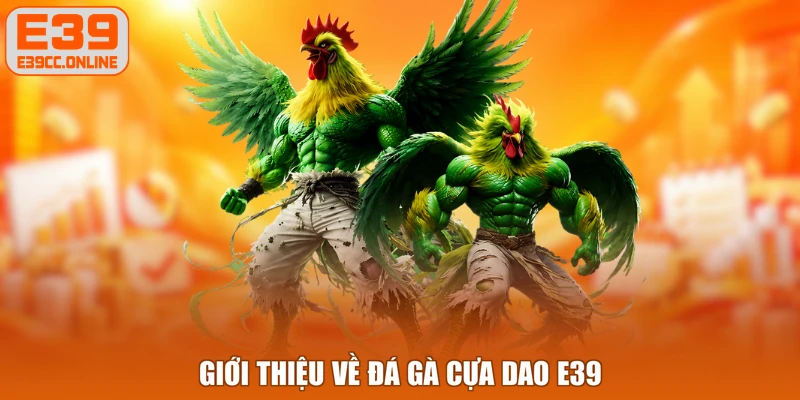 Giới thiệu về đá gà cựa dao E39