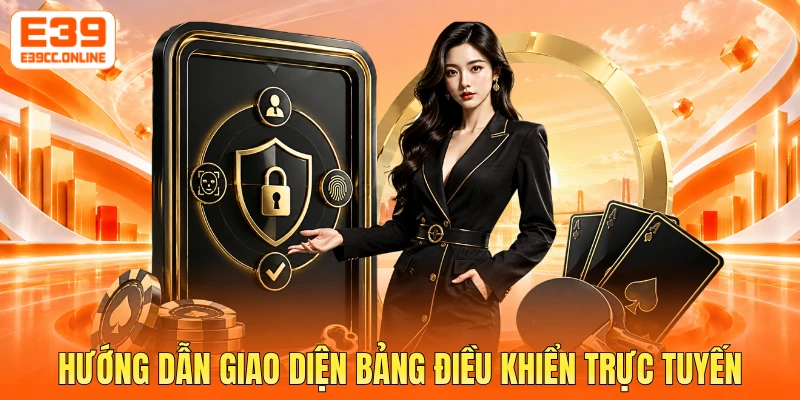 Hướng dẫn giao diện bảng điều khiển trực tuyến