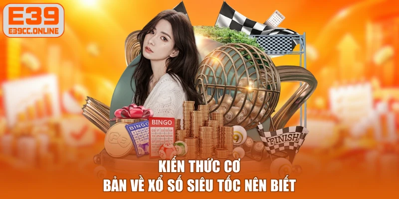 Kiến thức cơ bản về xổ số siêu tốc nên biết