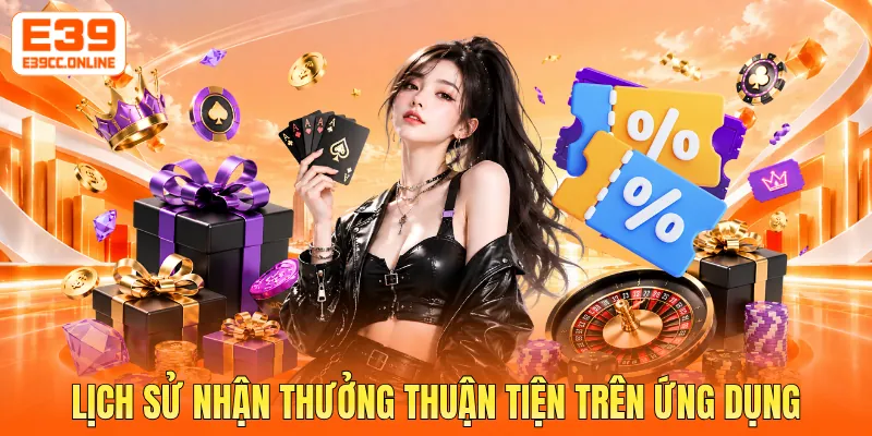 Lịch sử nhận thưởng thuận tiện trên ứng dụng