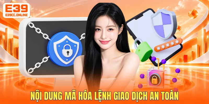 Nội dung mã hóa lệnh giao dịch an toàn