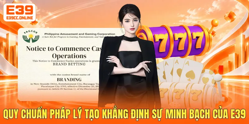 Quy chuẩn pháp lý tạo khẳng định sự minh bạch của E39