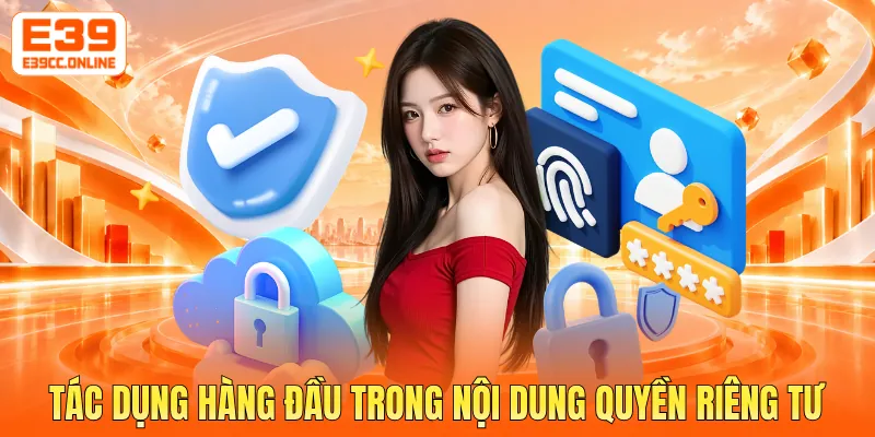 Tác dụng hàng đầu trong nội dung quyền riêng tư