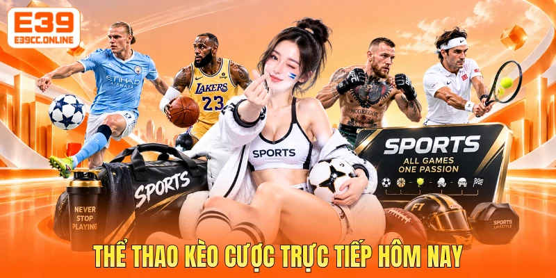 Thể thao kèo cược trực tiếp hôm nay