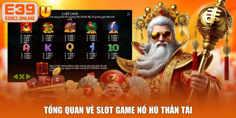 Tổng quan về slot game nổ hũ Thần Tài
